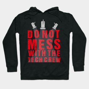 Do Not Mess With The Tech Crew Hoodie